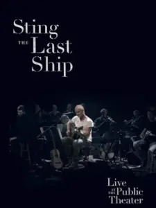 Sting: When the Last Ship Sails (Live at the Public Theater)