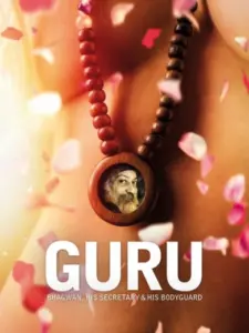 Guru: Bhagwan, His Secretary & His Bodyguard