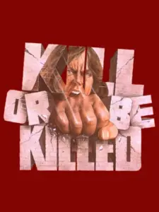 Kill or Be Killed