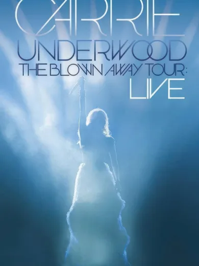 Carrie Underwood: The Blown Away Tour Live