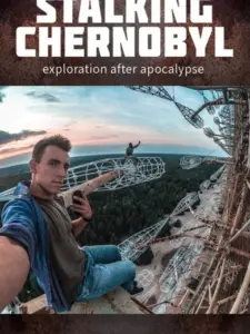 Stalking Chernobyl: Exploration After Apocalypse