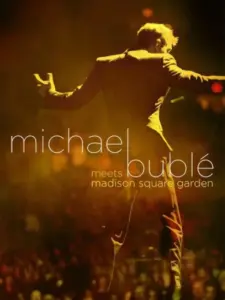 Michael Bublé Meets Madison Square Garden