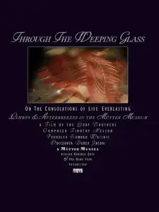 Through the Weeping Glass: On the Consolations of Life Everlasting (Limbos & Afterbreezes in the Mütter Museum)