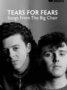 Classic Albums: Tears for Fears – Songs From the Big Chair