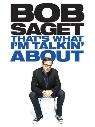 Bob Saget: That’s What I’m Talking About