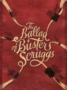 Η Μπαλάντα του Μπάστερ Σκραγκς / The Ballad of Buster Scruggs