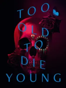Too Old to Die Young