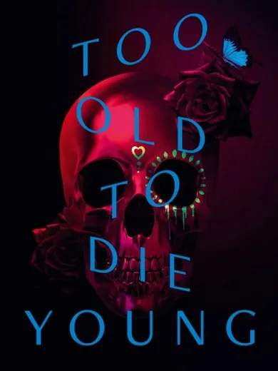 Too Old to Die Young