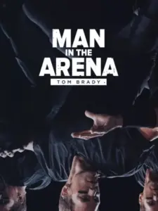 Man in the Arena: Tom Brady