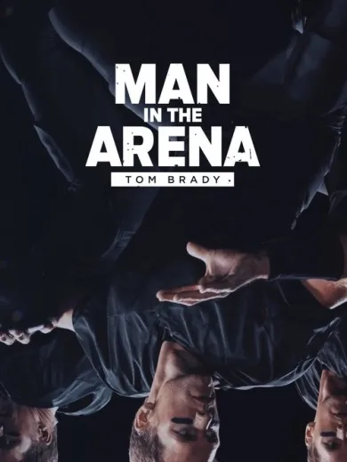 Man in the Arena: Tom Brady