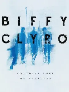 Biffy Clyro: Cultural Sons of Scotland