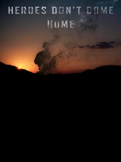 Heroes Don’t Come Home