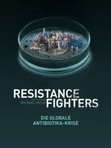 Resistance Fighters – Die globale Antibiotika-Krise
