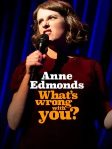 Anne Edmonds: What’s Wrong With You