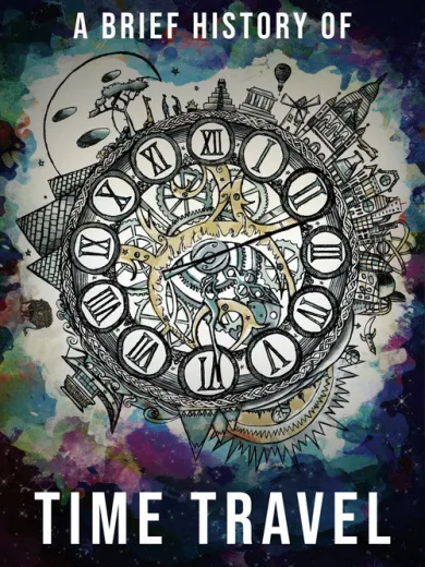 A Brief History of Time Travel