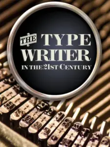 The Typewriter (In the 21st Century)