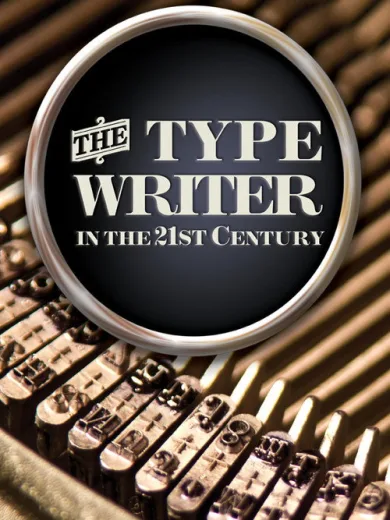 The Typewriter (In the 21st Century)