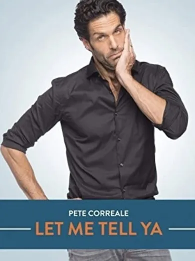 Pete Correale: Let Me Tell Ya