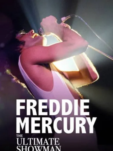 Freddie Mercury: The Ultimate Showman