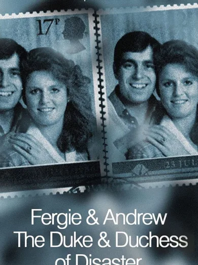 Fergie & Andrew: The Duke & Duchess of Disaster