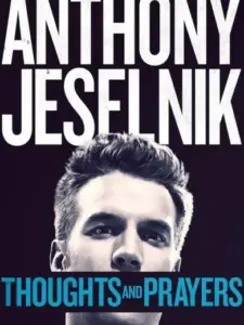 Anthony Jeselnik: Thoughts and Prayers