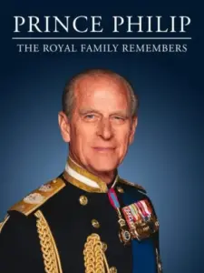 Prince Philip: The Royal Family Remembers