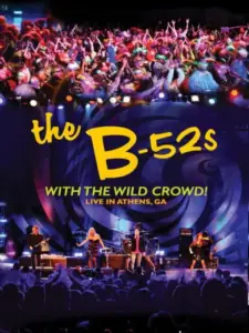 The B-52s with the Wild Crowd! – Live in Athens, GA