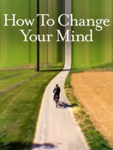 Πώς να Αλλάξεις το Μυαλό / How to Change Your Mind