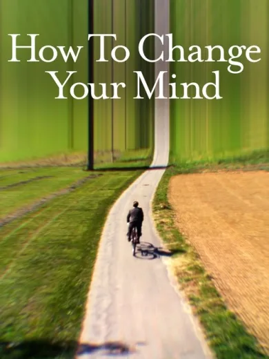 Πώς να Αλλάξεις το Μυαλό / How to Change Your Mind