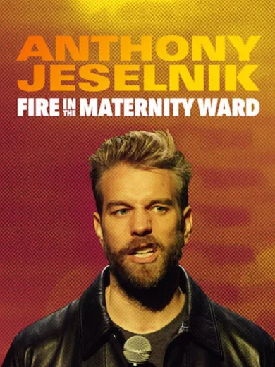 Anthony Jeselnik: Fire in the Maternity Ward