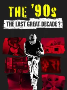 The ’90s: The Last Great Decade?