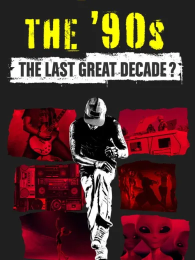 The ’90s: The Last Great Decade?