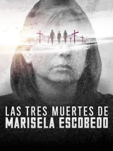 Οι Τρεις Θάνατοι της Μαρισέλα Εσκοβέδο / Las tres muertes de Marisela Escobedo
