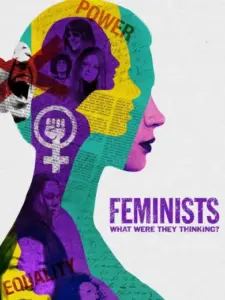 Feminists: What Were They Thinking?