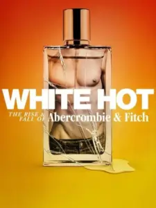 White Hot: Η Άνοδος και Πτώση της Abercrombie & Fitch / White Hot: The Rise & Fall of Abercrombie & Fitch