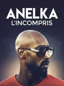 Ανελκά: Ο Παρεξηγημένος / Anelka : L’Incompris