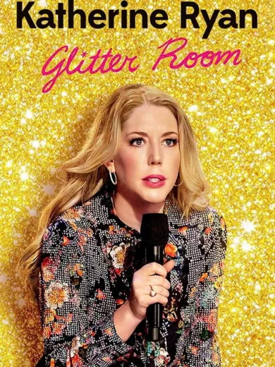 Κάθριν Ράιαν: Δωμάτιο με Γκλίτερ / Katherine Ryan: Glitter Room
