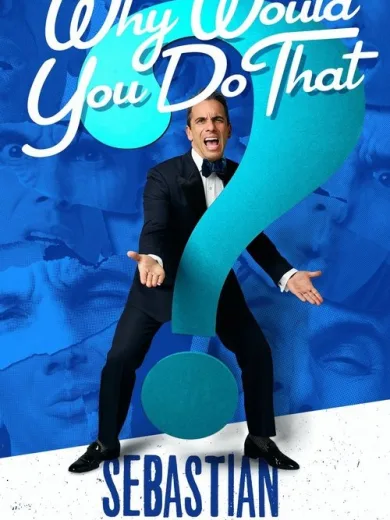 Sebastian Maniscalco: Why Would You Do That?