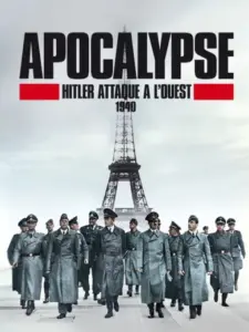 Apocalypse : Hitler attaque à l’Ouest (1940)