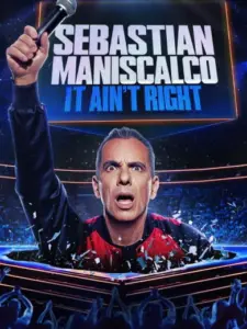 Sebastian Maniscalco: It Ain’t Right