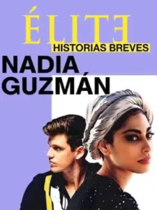 Ελίτ Ιστορίες: Νάντια και Γκουθμάν / Elite Histórias Breves: Nadia Guzmán
