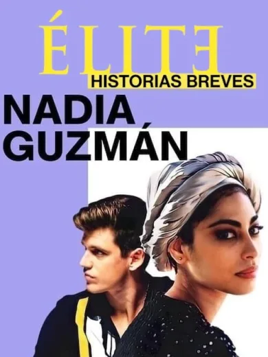 Ελίτ Ιστορίες: Νάντια και Γκουθμάν / Elite Histórias Breves: Nadia Guzmán