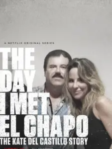 Όταν Γνώρισα τον Ελ Τσάπο / The Day I Met El Chapo: The Kate del Castillo Story