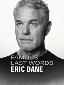 Τελευταία Λόγια Διασήμων: Έρικ Ντέιν / Famous Last Words: Eric Dane