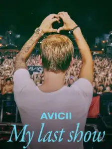 Avicii: Η Τελευταία μου Εμφάνιση / Avicii – My Last Show
