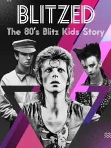Blitzed: The 80’s Blitz Kids Story