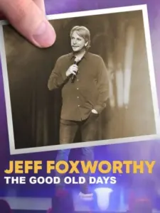 Jeff Foxworthy: The Good Old Days