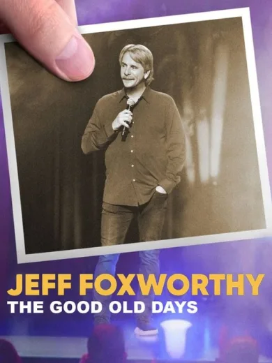 Jeff Foxworthy: The Good Old Days