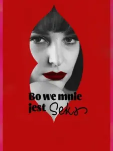 Bo we mnie jest seks