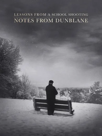 Lessons from a School Shooting: Notes from Dunblane